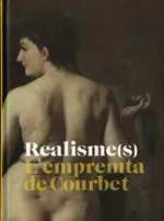 Realisme(s). L'empremta de Courbet. MNAC