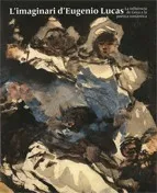 imaginari d'Eugenio Lucas. La influència de Goya a la poètica romàntica/L'