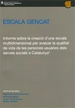 Escala GENCAT. Informe sobre la creació d'una escala multidimensional per avaluar la qualitat de vida de les persones usuàries dels serveis socials a