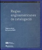 Regles angloamericanes de catalogació. Segona edició. Revisió de 2002. Actualització de 2005