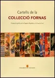 Cartells de la Col·lecció Fornas. Producció gràfica de la Segona República i la Guerra Civil