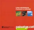 Línies estratègiques d'actuació en paisatge