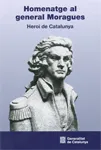 Homenatge al General Moragues. Heroi de Catalunya