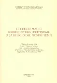 El cercle màgic, sobre cultura i fetixisme, o la religió del nostre temps, discurs de recepció de Joan F. Mira i Casterà con a menbre numerar de la se
