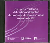 Curs per a l'obtenció del certificat d'aptitud de professor de formació viària. Convocatòria 2011