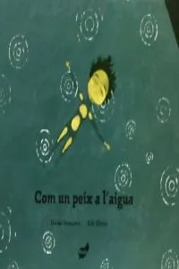 Com un peix a l'aigua