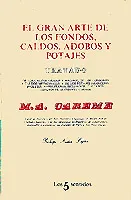 El gran arte de los fondos, caldos, adobos y potajes