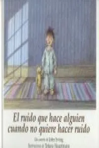 El ruido que hace alguien cuando no quiere hacer ruido