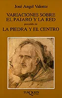 Variaciones sobre el pájaro y la red, precedido de La piedra y el centro