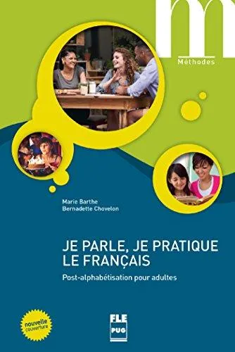 JE PARLE, JE PRATIQUE LE FRANÇIS POST ALPHABETISATION POIR ADULTES