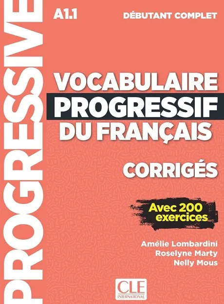 VOCABULAIRE PROGRESSIF DU FRANÇAIS - NIVEAU DÉBUTANT COMPLET - CORRIGÉS - NOUVELLE COUVERTURE