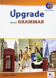 UPGRADE YOUR GRAMMAR LEVEL B1 SB