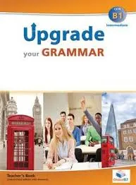 UPGRADE YOUR GRAMMAR LEVEL B1 TB