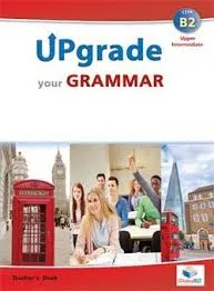 UPGRADE YOUR GRAMMAR LEVEL B2 TB