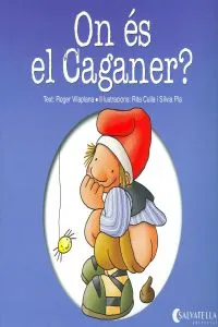 ON ÉS EL CAGANER?