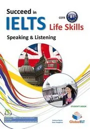 IELTS LIFE SKILLS B1 SPEAKING & LISTENING SELF STUDY EDITION