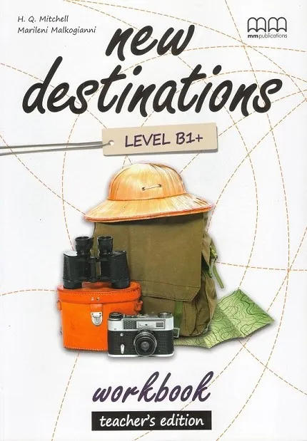 NEW DESTINATIONS LEVEL B1+ WORKBOOK TEACHER'S EDITION