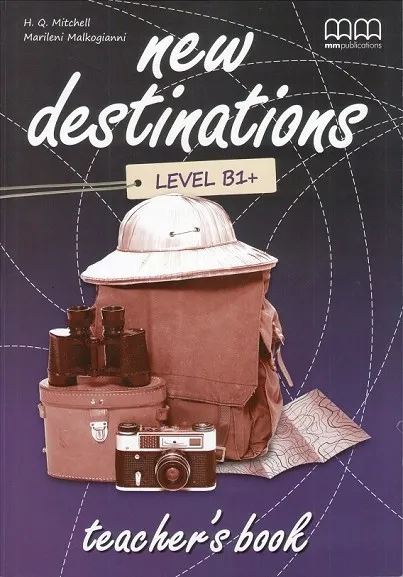 NEW DESTINATIONS LEVEL B1+ TEACHER'S BOOK