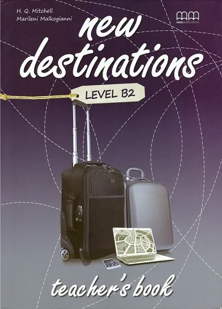 NEW DESTINATIONS LEVEL B2 TEACHER'S BOOK