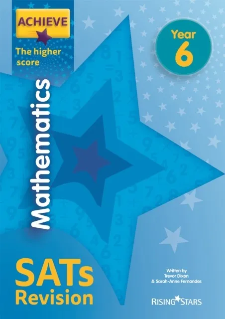 ACHIEVE MATHEMATICS SATS REVISION THE HIGHER SCORE YEAR 6