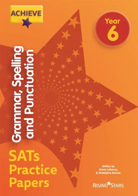 ACHIEVE GRAMMAR, SPELLING AND PUNCTUATION SATS PRACTICE PAPERS YEAR 6