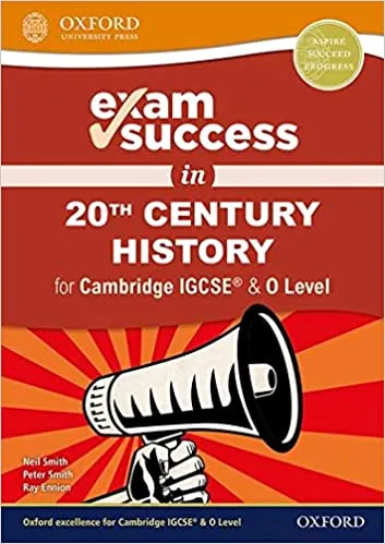 EXAM SUCCESS 20TH CENTURY HISTORY FOR CAMBRIDGE IGCSE
