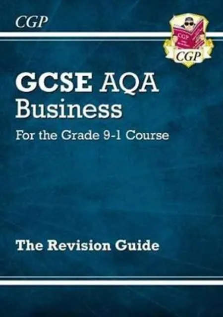 GCSE Business AQA Revision Guide - for the Grade 9-1 Course
