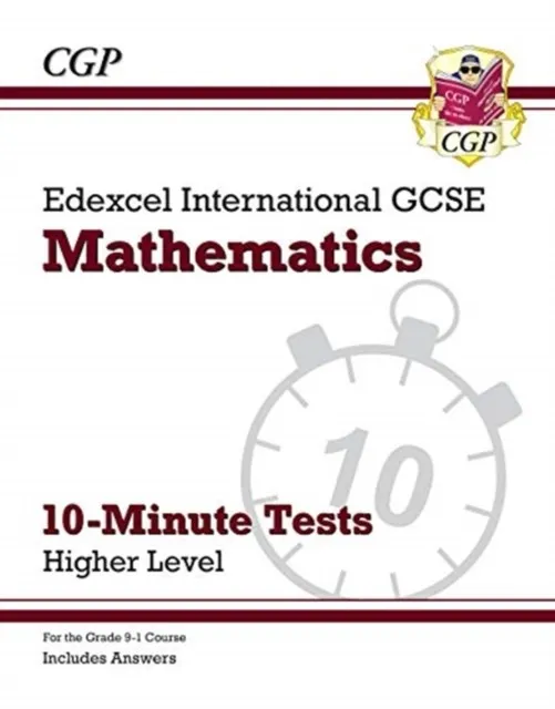 Grade 9-1 Edexcel International GCSE Maths 10-Minute Tests - Higher (includes Answers)