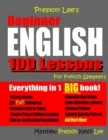 PRESTON LEE'S BEGINNER ENGLISH 100 LESSONS FOR FRENCH SPEAKERS (BRITISH)