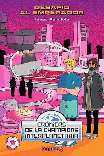 CRÓNICAS DE LA CHAMPION INTERPLANETARIA 2. DESAFÍO AL EMPERADOR