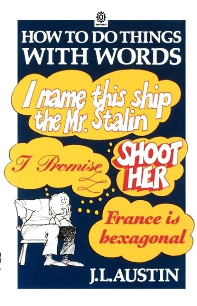 HOW TO DO THINGS WITH WORDS
