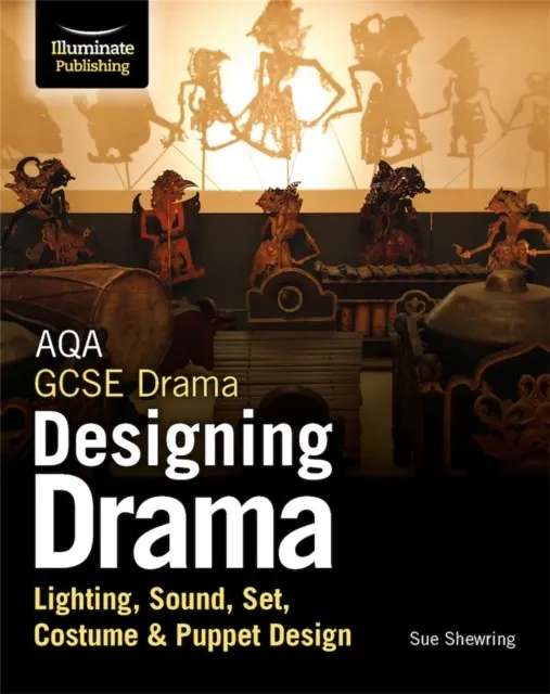 AQA GCSE DRAMA DESIGNING DRAMA LIGHTING, SOUND, SET, COSTUME & PUPPET DESIGN