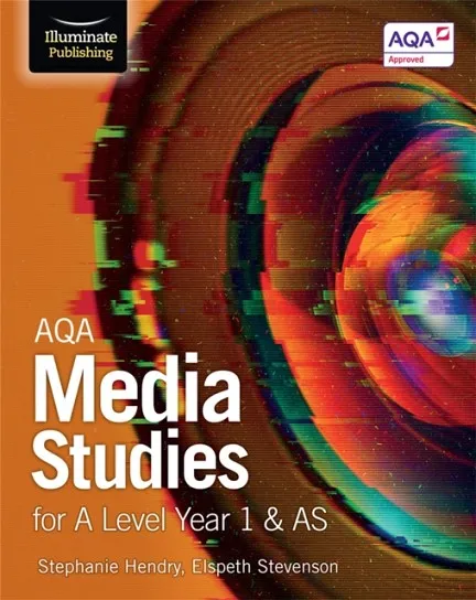AQA MEDIA STUDIES FOR A LEVEL YEAR 1 & AS: STUDENT BOOK