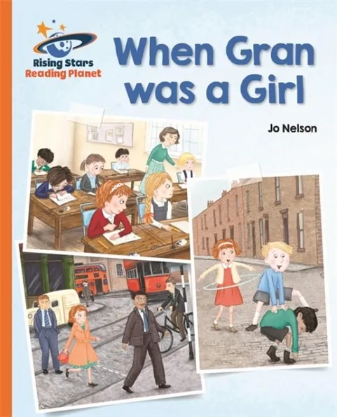 WHEN GRAN WAS A GIRL - ORANGE: GALAXY-READING PLANET