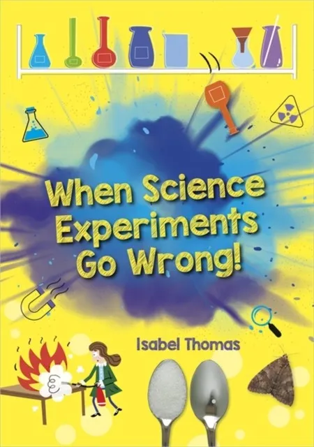 READING PLANET: ASTRO – WHEN SCIENCE EXPERIMENTS GO WRONG - EARTH/WHITE BAND