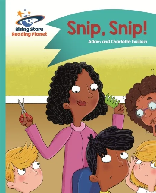 READING PLANET - SNIP, SNIP! - TURQUOISE: COMET STREET KIDS
