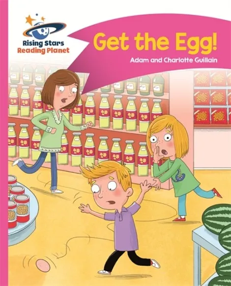 READING PLANET - GET THE EGG! - PINK B: COMET STREET KIDS