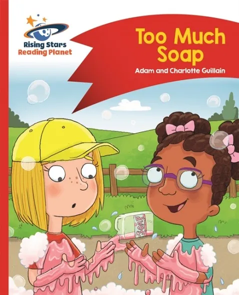 READING PLANET - TOO MUCH SOAP! - RED B: COMET STREET KIDS