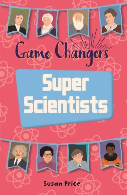 READING PLANET KS2 - GAME-CHANGERS: SUPER SCIENTISTS - LEVEL 8: SUPERNOVA (RED+ BAND)