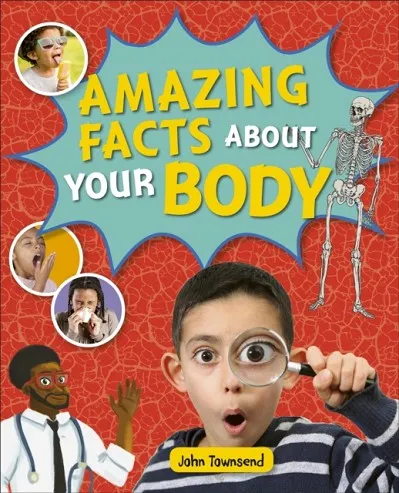 READING PLANET KS2 - AMAZING FACTS ABOUT YOUR BODY - LEVEL 5: MARS/GREY BAND