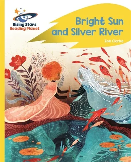 READING PLANET - BRIGHT SUN AND SILVER RIVER - YELLOW C: ROCKET PHONICS