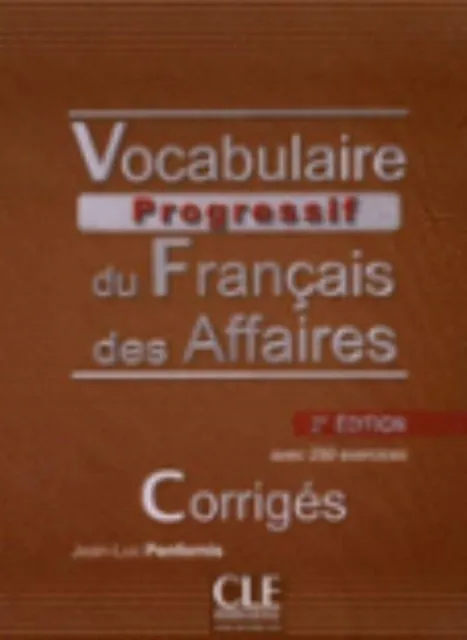CORRIGES VOCABULAIRE PROGRESSIVE DU FRANCAIS DES AFFAIRES NIVEAU INTERMEDIAIRE 2E EDITION