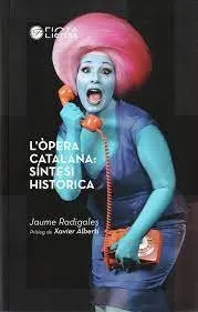 L’ÒPERA CATALANA: SÍNTESI HISTÒRICA