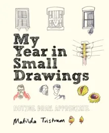MY YEAR IN SMALL DRAWINGS