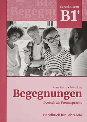 BEGEGNUNGEN B1+ LEHRERHANDBUCH