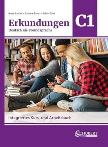 ERKUNDUNGEN DEUTSCH C1: KURS UND ARBEITSBUCH 4 AUFL