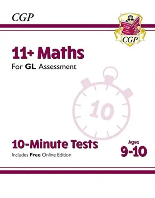 11+ GL 10-MINUTE TESTS: MATHS - AGES 9-10 (WITH ONLINE EDITION)