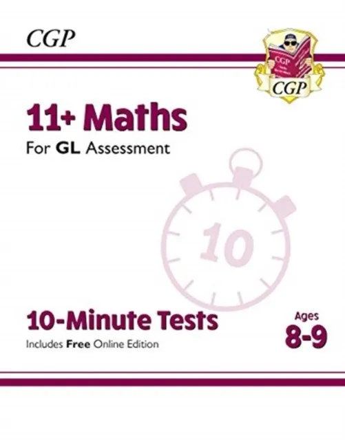 11+ GL 10-MINUTE TESTS: MATHS - AGES 8-9 (WITH ONLINE EDITION)