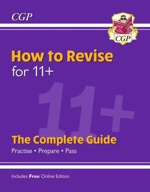 HOW TO REVISE FOR 11+: THE COMPLETE GUIDE (WITH ONLINE EDITION)