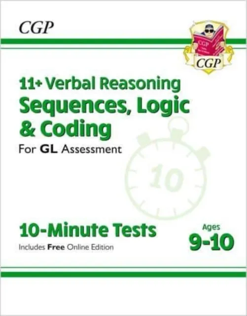 11+ GL 10-MINUTE TESTS: VERBAL REASONING SEQUENCES, LOGIC & CODING - AGES 9-10 (WITH ONL ED)